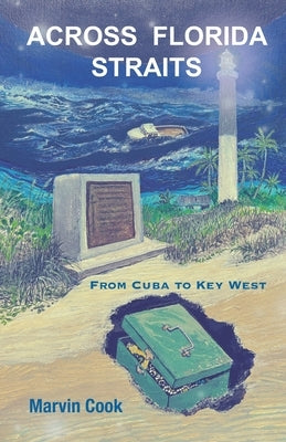 Across Florida Straits: From Cuba to Key West by Cook, Marvin
