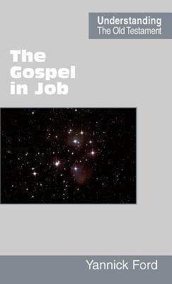 The Gospel in Job by Ford, Yannick