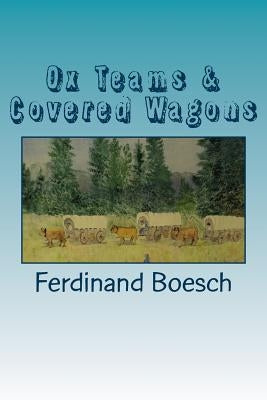 Ox Teams & Covered Wagons: Diaries from Pioneers crossing the plains from Iowa to Oregon by Gourley, Dora M.