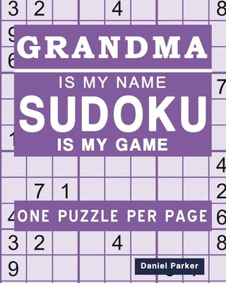 Sudoku for Grandma: Large print Easy Sudoku Puzzle Book Gift For grandma Appreciation Birthday Mothers Day & Retirement by Parker, Daniel