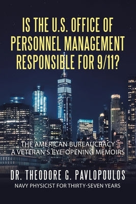 Is the U.S. Office of Personnel Management Responsible for 9/11?: The American Bureaucracy by Pavlopoulos, Theodore G.