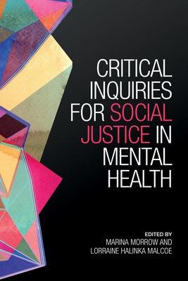 Critical Inquiries for Social Justice in Mental Health by Morrow, Marina