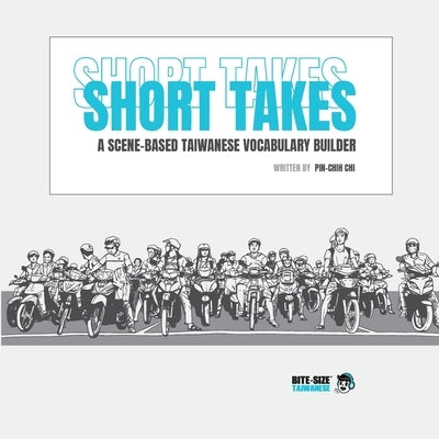 Short Takes: A Scene-based Taiwanese Vocabulary Builder by Chi, Pin-Chih