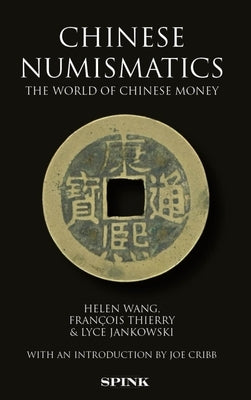 Chinese Numismatics: The World of Chinese Money by Wang, Helen