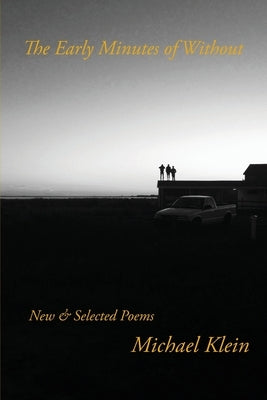 The Early Minutes of Without by Klein, Michael