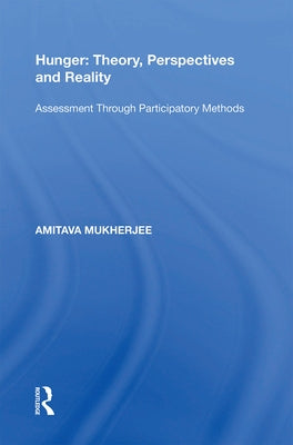 Hunger: Theory, Perspectives and Reality: Assessment Through Participatory Methods by Mukherjee, Amitava