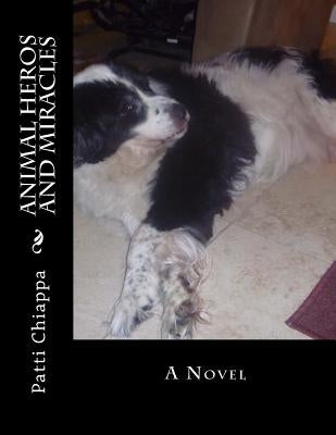 Animal Heros and Miracles by Chiappa, Patti
