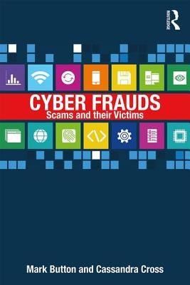 Cyber Frauds, Scams and their Victims by Button, Mark