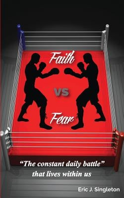 Faith Vs Fear by Singleton, Eric J.
