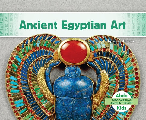 Ancient Egyptian Art by Hansen, Grace