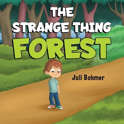The Strange Thing Forest by Bohmer, Juli