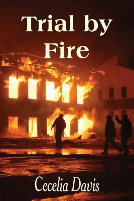 Trial by Fire by Davis, Cecelia