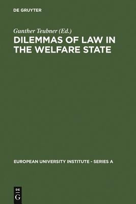 Dilemmas of Law in the Welfare State by Teubner, Gunther