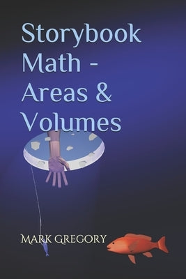 Storybook Math - Areas & Volumes by Gregory, Mark