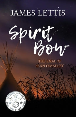 Spirit Bow: The Saga of Sean O'Malleyvolume 1 by Lettis, James