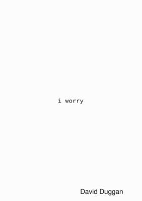 I Worry by Duggan, David