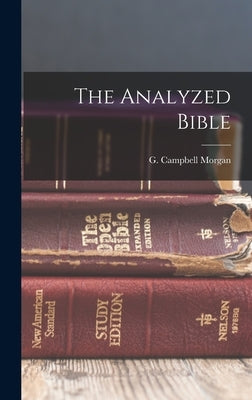The Analyzed Bible by Morgan, G. Campbell