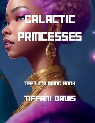 Galactic Princess: Teen Coloring Book by Davis, Tiffani
