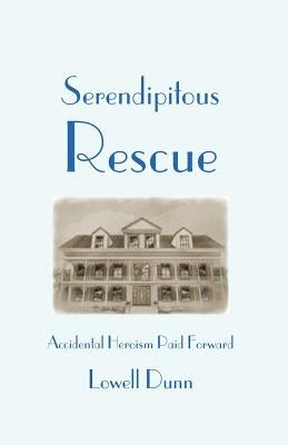 Serendipitous Rescue by Dunn, Lowell