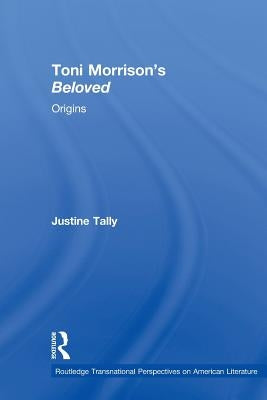 Toni Morrison's 'Beloved': Origins by Tally, Justine