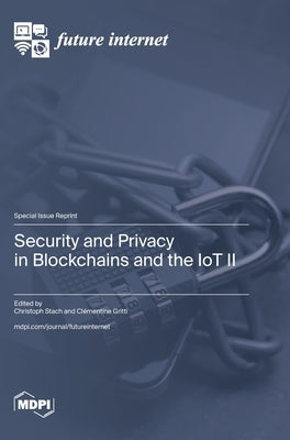 Security and Privacy in Blockchains and the IoT II by Stach, Christoph