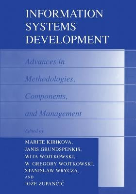 Information Systems Development: Advances in Methodologies, Components, and Management by Kirikova, Marite