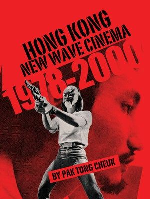 Hong Kong New Wave Cinema (1978-2000) by Cheuk, Pak Tong