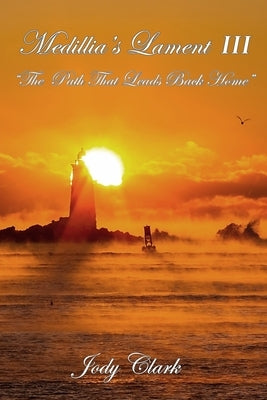 Medillia's Lament III - The Path That Leads Back Home by Clark, Jody