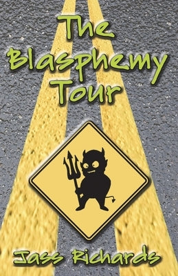 The Blasphemy Tour by Richards, Jass