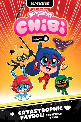 Miraculous Chibi Vol. 8: Catastrophic Patrol! and Other Tales by Whitley, Jeremy