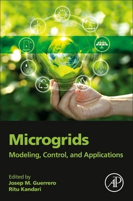 Microgrids: Modeling, Control, and Applications by Guerrero, Josep M.