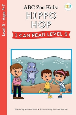 ABC Zoo Kids: Hippo Hop I Can Read Level 5: Hippo Hop by Hohl, Stefanie
