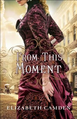 From This Moment by Camden, Elizabeth