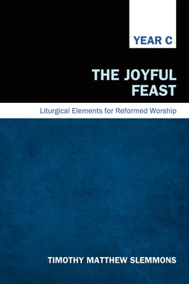 The Joyful Feast by Slemmons, Timothy Matthew