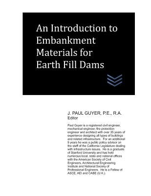An Introduction to Embankment Materials for Earth Fill Dams by Guyer, J. Paul