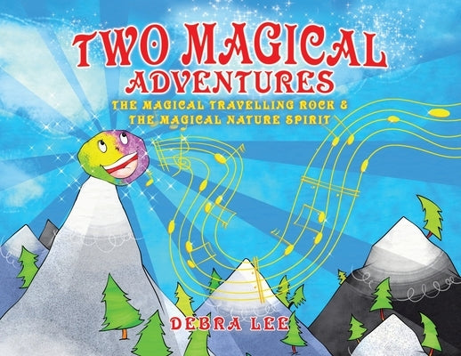 Two Magical Adventures: The Magical Travelling Rock & The Magical Nature Spirit by Lee, Debra