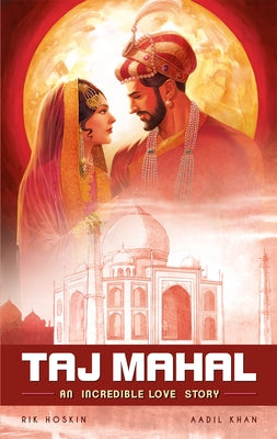 The Taj Mahal: An Incredible Love Story by Hoskin, Rik
