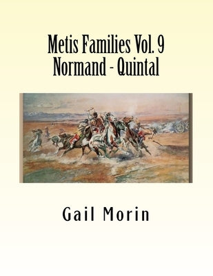 Metis Families Volume 9 Normand - Quintal by Morin, Gail
