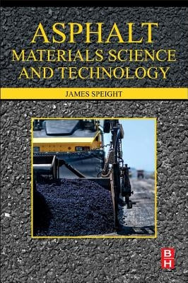 Asphalt Materials Science and Technology by Speight, James G.