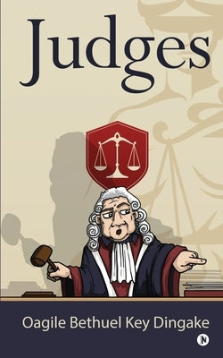 Judges by Oagile Bethuel Key Dingake