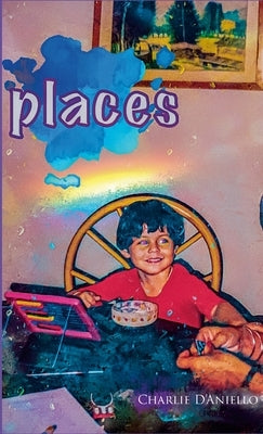 Places: A Poetry Collection by D'Aniello, Charlie