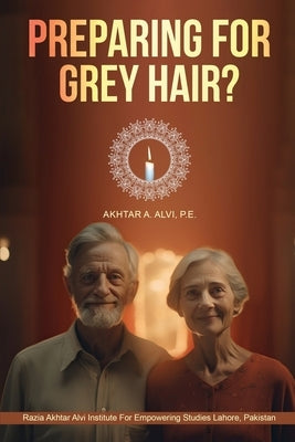 Preparing for Grey Hair? by A. Alvi P. E., Akhtar