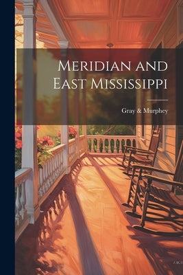 Meridian and East Mississippi by Catalog], Gray &. Murphey [From Old