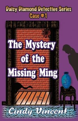 The Mystery of the Missing Ming by Vincent, Cindy W.
