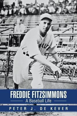 Freddie Fitzsimmons: A Baseball Life by Dekever, Peter