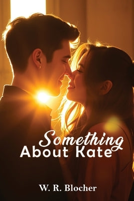 Something About Kate by Blocher, W. R.