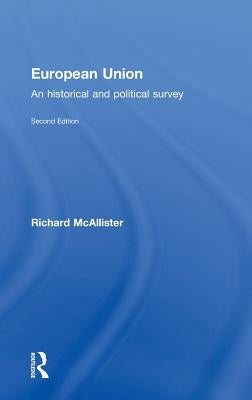 European Union: An Historical and Political Survey by McAllister, Richard