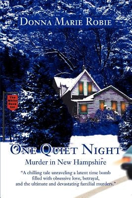 One Quiet Night: Murder in New Hampshire by Robie, Donna Marie