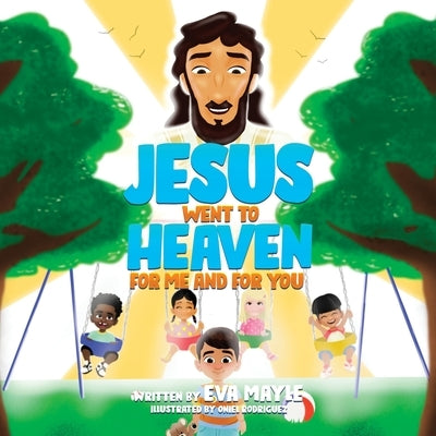 Jesus Went To Heaven For Me and For You by Mayle, Eva