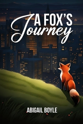 A Fox's Journey by Boyle, Abigail